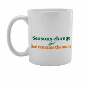 Tazas de cerámica (11 oz) - Seasons change but god remains the same